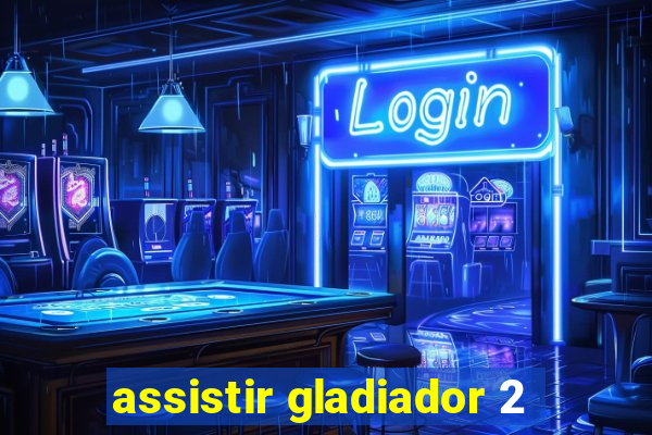 assistir gladiador 2